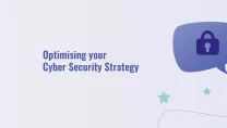 Optimising your Cyber Security Strategy